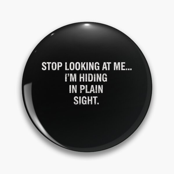 Item preview, Stop Looking At Me I’m Hiding In Plain Sight Funny Witty Humor  designed and sold by FreshVibe Prints.