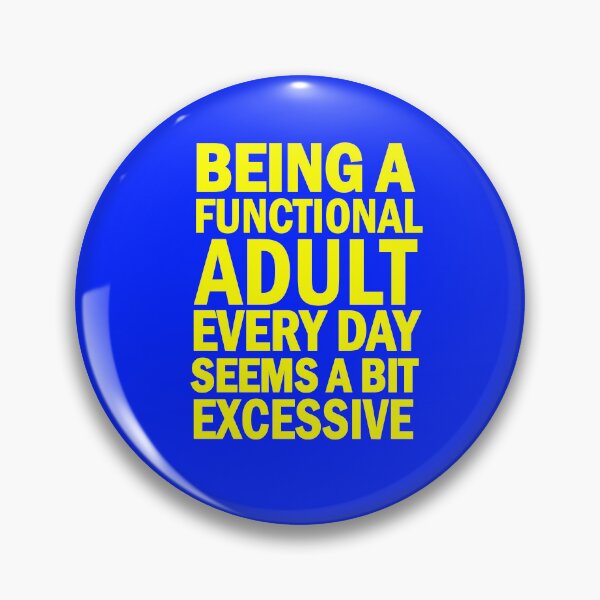 Item preview, Being A Functional Adult Everyday Seems A Bit Excessive Gift, Adult Humor, Adulting, Day Drinking, Funny Women designed and sold by DesignDenDo ⭐⭐⭐⭐⭐.