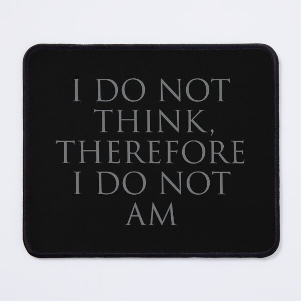 Item preview, I Do Not Think, Therefore I Do Not Am designed and sold by The Common Tee.