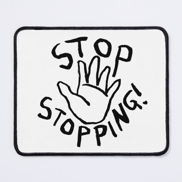 Item preview, Stop Stopping! designed and sold by 7reya.