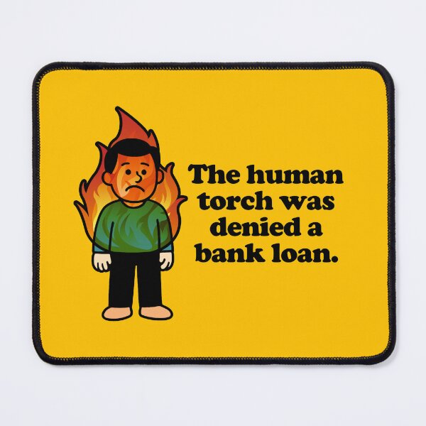 Item preview, The human torch was denied a bank loan - Anchorman Quote designed and sold by letitrip.