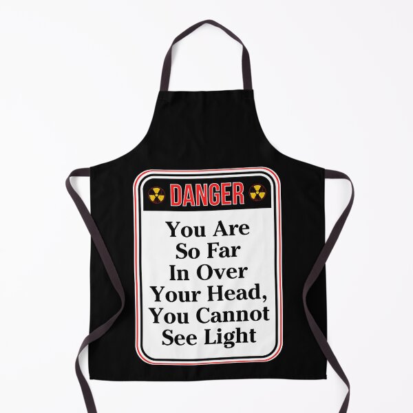 Item preview, DANGER: You Are So Far In Over Your Head You Cannot See Light - funny warning signs designed and sold by DesignsFromTW-S.