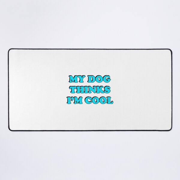Item preview, My Dog Thinks Im Cool - funny dog lovers designed and sold by Inspirationmotivation.