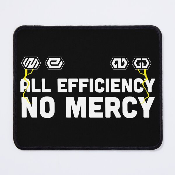 Item preview, All efficiency and no mercy designed and sold by MaelstromSyn.