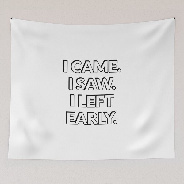 Item preview, I came I saw I left early - life work balance - mental health  designed and sold by Inspirationmotivation.