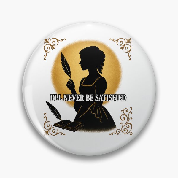 Item preview, I'll never Be Satisfied Design designed and sold by FandomFunStudio.