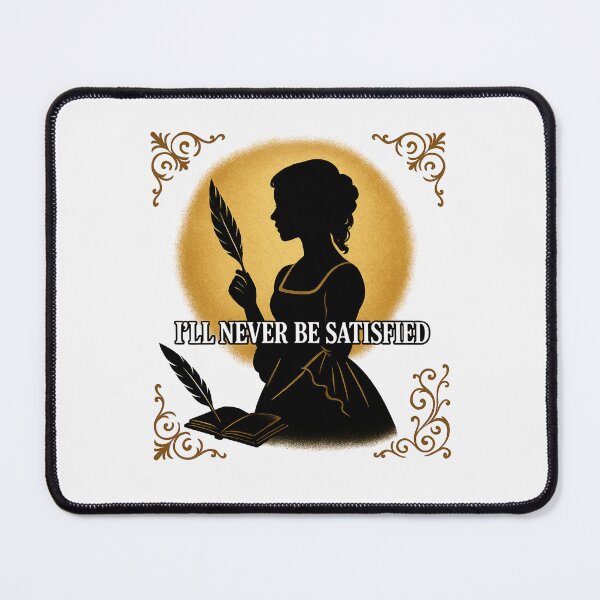 Item preview, I'll never Be Satisfied Design designed and sold by FandomFunStudio.
