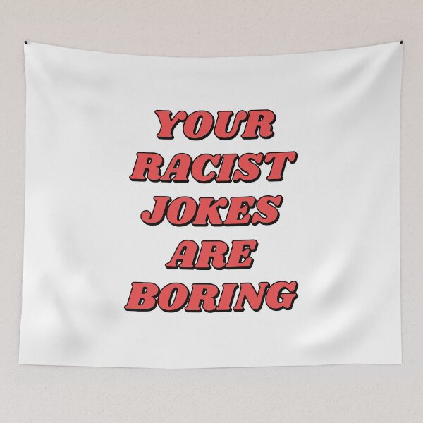 Item preview, Your Racist Jokes Are Boring - Make racists afraid again - Anti fascist  designed and sold by Inspirationmotivation.