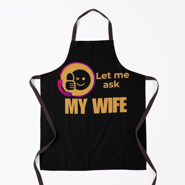 Item preview, Let Me Ask My Wife - Married Life Humor designed and sold by LadyInEverGreen.