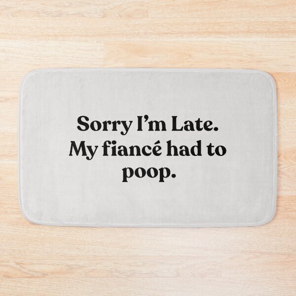 Item preview, Womens Sorry Im Late My fiancé Had to Poop Humor designed and sold by faridman.