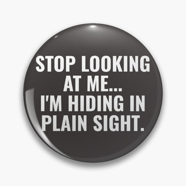 Item preview, Stop Looking at Me I'm Hiding In Plain Sight Funny Witty Humor designed and sold by faridman.