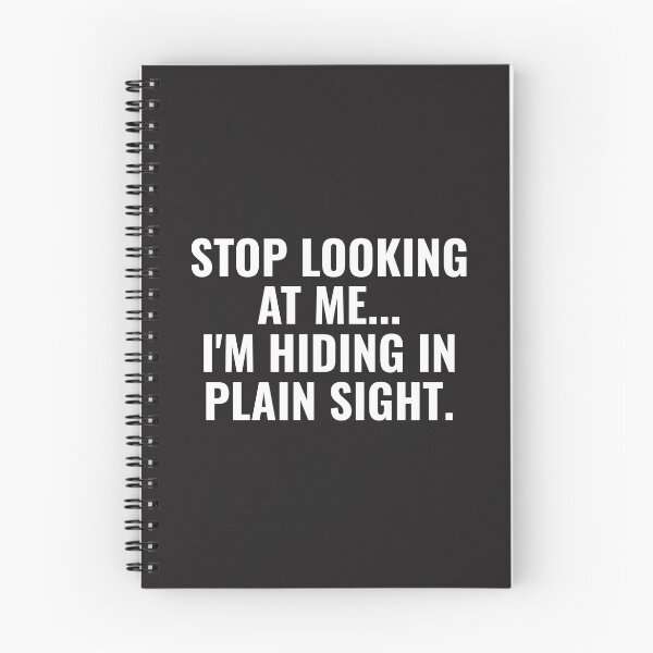 Item preview, Stop Looking at Me I'm Hiding In Plain Sight Funny Witty Humor designed and sold by faridman.