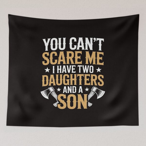 Item preview, You Can't Scare Me I Have Two Daughters And A Son Gift designed and sold by MelSurf.