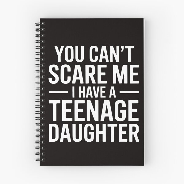 Item preview, You Can't Scare Me I Have A Teenage Daughter designed and sold by MelSurf.