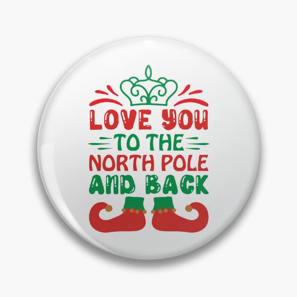 Item preview, Love You To The North Pole And Back - Christmas Holiday Love Quote designed and sold by FuzionRaptor.