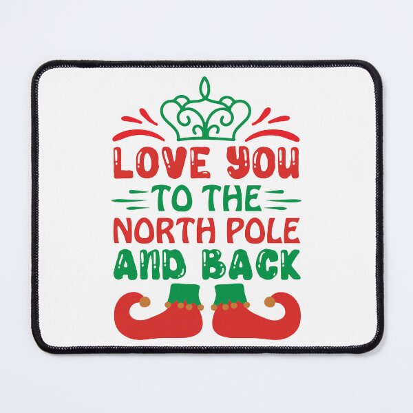 Item preview, Love You To The North Pole And Back - Christmas Holiday Love Quote designed and sold by FuzionRaptor.