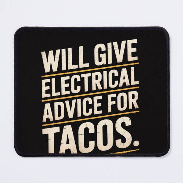 Item preview, Will Give Electrical Advice For Tacos Electrician designed and sold by OlafLica.