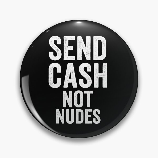 Item preview, Send Cash Not Nudes designed and sold by designbykev.