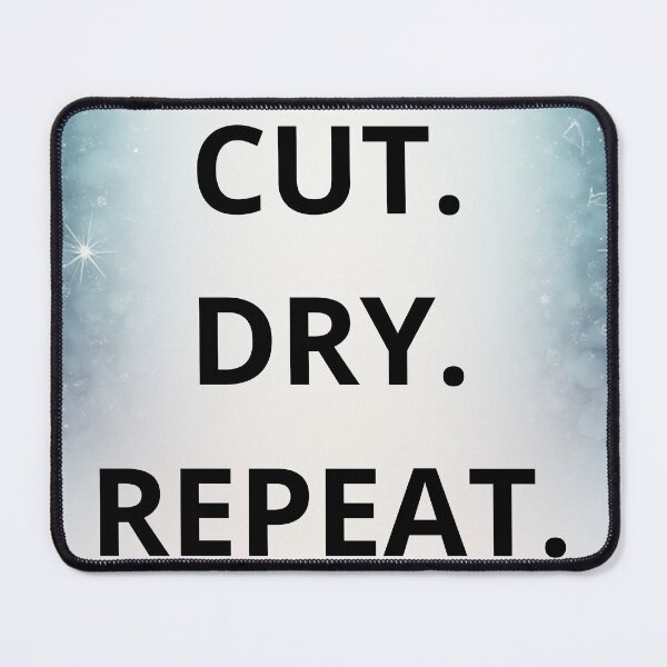 Item preview, CUT. DRY. REPEAT. designed and sold by LazyPixelCo.