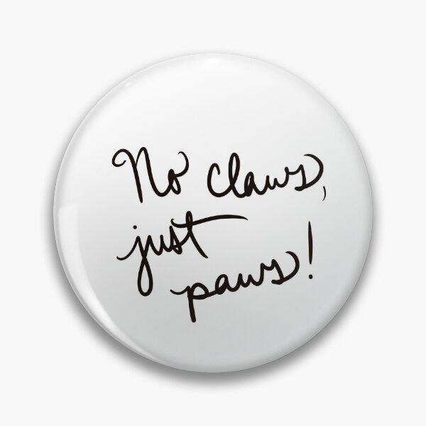 Item preview, No Claws, Just Paws designed and sold by abeink.