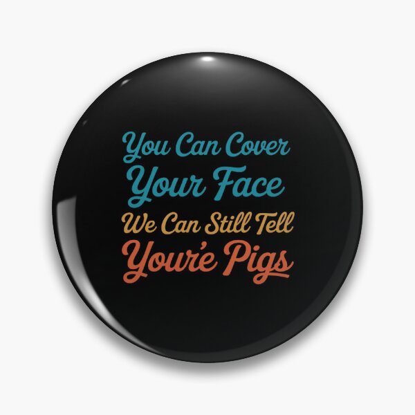 Item preview, funny You Can Cover Your Faces We Can Still Tell you re pigs designed and sold by ShelFisher.