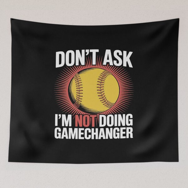 Item preview, Don’t Ask I’m Not Doing Gamechanger Baseball designed and sold by khorbiasieno.