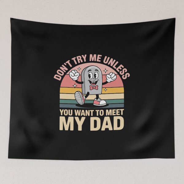 Item preview, Don’t Try Me Unless You Want To Meet My Dad Funny dark humor designed and sold by marcusry.