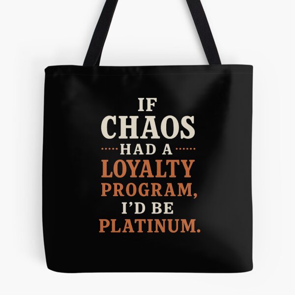 Item preview, If Chaos Had a Loyalty Program, I’d Be Platinum – Funny Burnout Quote Shirt designed and sold by Designs By Keish.