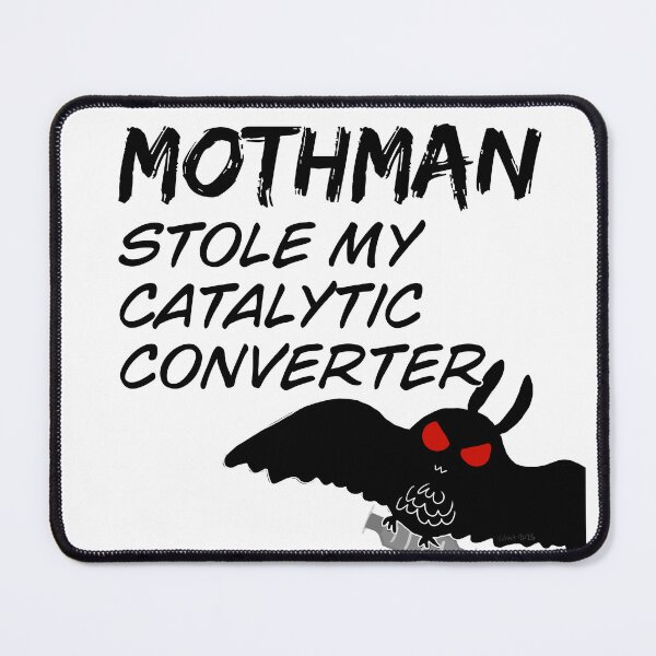 Item preview, mothman stole my catalytic converter designed and sold by VelvetGuts1999.