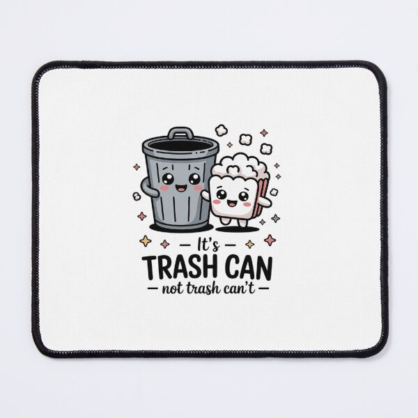 Item preview, It's Trash Can, Not Trash Can't designed and sold by khorbiasieno.