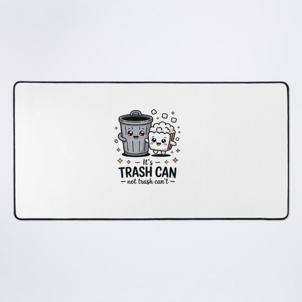 Item preview, It's Trash Can, Not Trash Can't designed and sold by khorbiasieno.