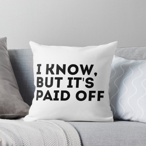 Item preview, I Know But It's Paid Off designed and sold by studionelloe.