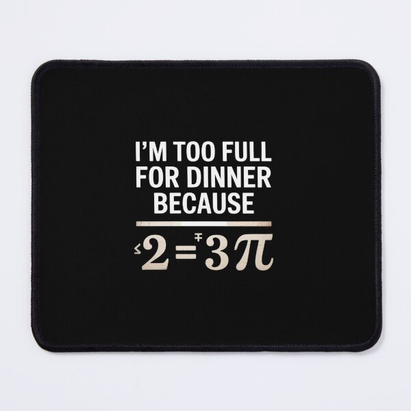 Item preview, I'm Too Full For Dinner Because Square Root designed and sold by khorbiasieno.