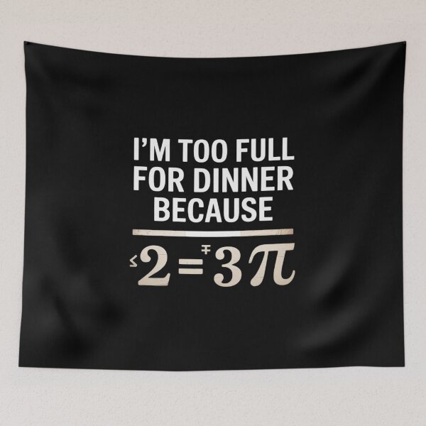 Item preview, I'm Too Full For Dinner Because Square Root designed and sold by khorbiasieno.