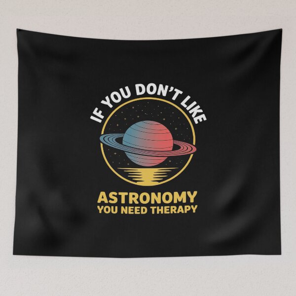 Item preview, If You Don't Like Astronomy You Need Therapy designed and sold by milanforbes.