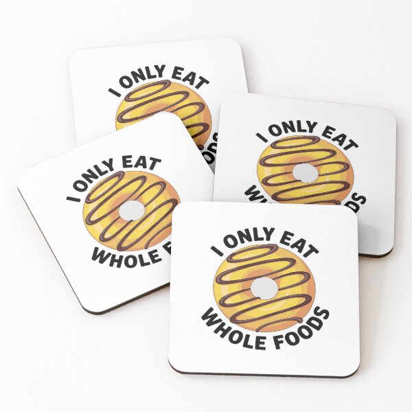 Item preview, I Only Eat Whole Foods designed and sold by DrewLeuschke.