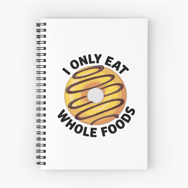 Item preview, I Only Eat Whole Foods designed and sold by DrewLeuschke.