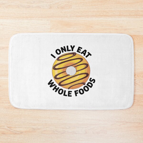 Item preview, I Only Eat Whole Foods designed and sold by DrewLeuschke.