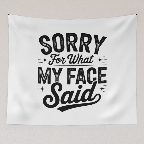 Item preview, Sorry For What My Face Said designed and sold by wansilastomi.