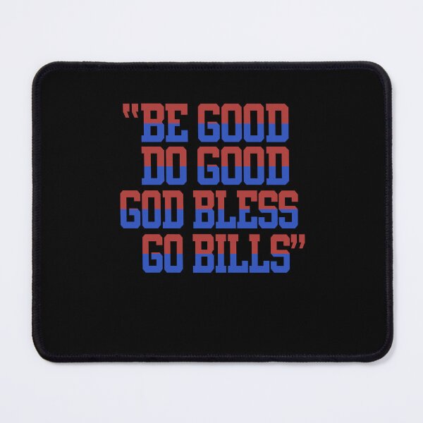 Item preview, Buffalo Bills Be Good Do Good Go Bills M5445 designed and sold by PeterBJensen.