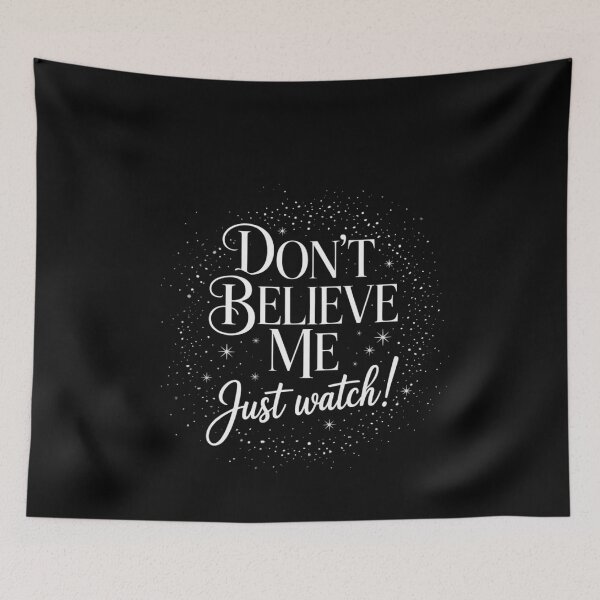 Item preview, DON'T BELIEVE ME  JUST WATCH! designed and sold by MinaReinger.