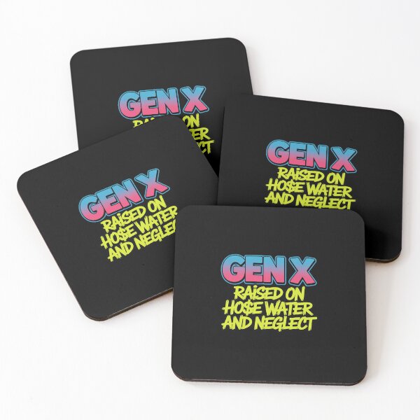 Item preview, Gen X Raised On Hose Water and Neglect designed and sold by LittleDame.