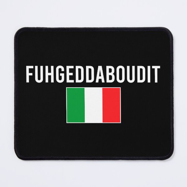 Item preview, Fuhgeddaboudit - Italian Slang Saying designed and sold by mazenyverxa.