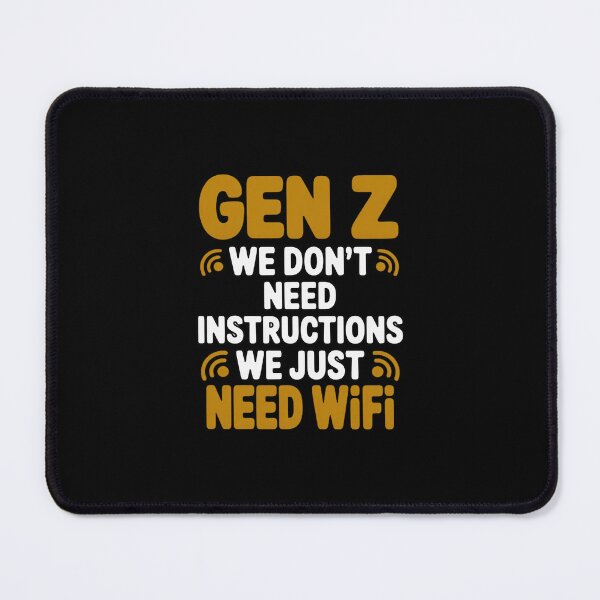 Item preview, Gen Z We Don't Need Instructions We Just Need WiFi designed and sold by GasVille.