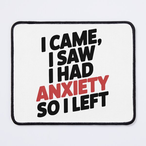 Item preview, I Came I Saw I Had Anxiety So I Left designed and sold by graphic-genie.