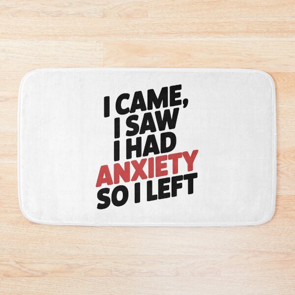 Item preview, I Came I Saw I Had Anxiety So I Left designed and sold by graphic-genie.