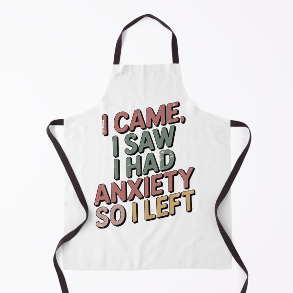 Item preview, I Came I Saw I Had Anxiety So I Left designed and sold by graphic-genie.