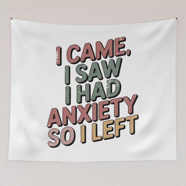 Item preview, I Came I Saw I Had Anxiety So I Left designed and sold by graphic-genie.