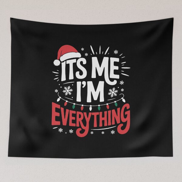Item preview, I Have Everything I Want for Christmas Its Me I'm Everything Xmas designed and sold by BakeryDozen.
