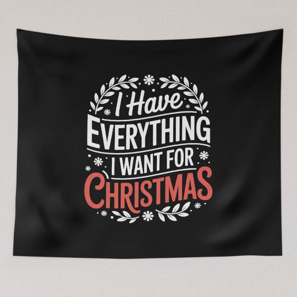 Item preview, I Have Everything I Want for Christmas Its Me I'm Everything designed and sold by BakeryDozen.